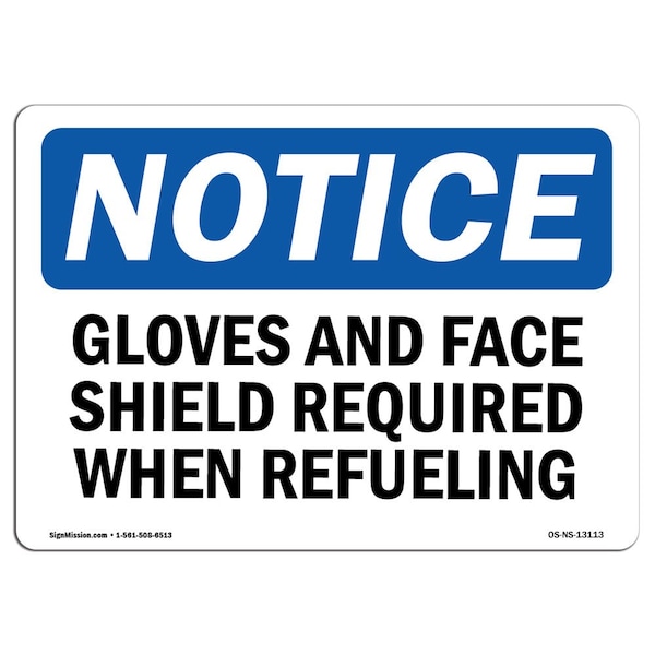 OSHA Sign, Gloves & Face Shield Required When Refueling, 14in X 10in Alum, 14" W, 10" H, Landscape
